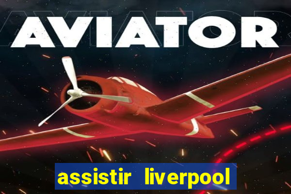 assistir liverpool x monterrey ao vivo futemax
